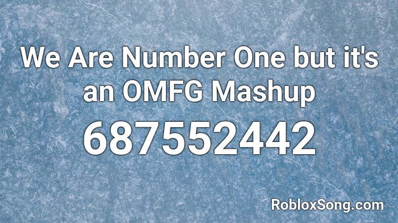 We Are Number One But It S An Omfg Mashup Roblox Id Roblox Music Codes - roblox audio jelly omfg