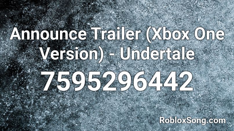 Announce Trailer (Xbox One Version) - Undertale Roblox ID