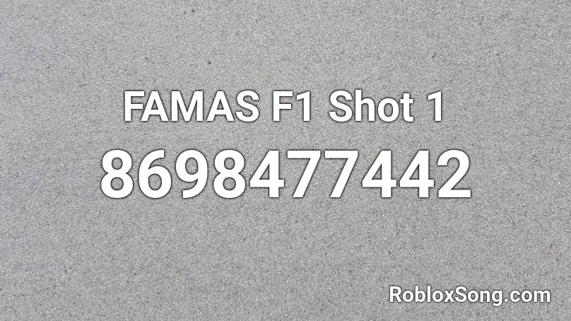 FAMAS F1 Shot 1 Roblox ID