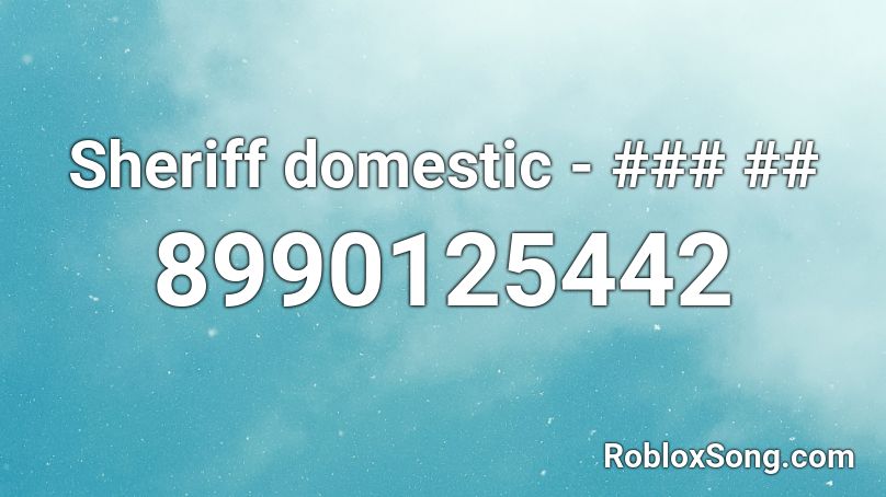 Sheriff domestic - ### ## Roblox ID