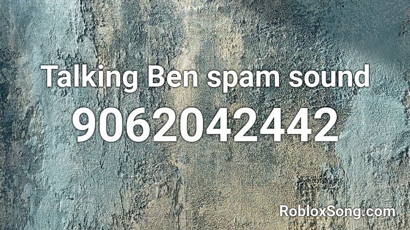 Talking Ben spam sound Roblox ID