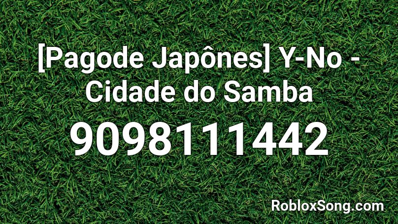 [Pagode Japônes] Y-No - Cidade do Samba Roblox ID