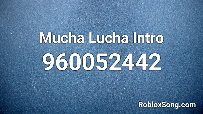 Mucha Lucha Intro Roblox ID