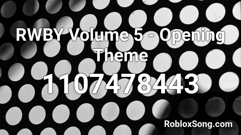 RWBY Volume 5 - Opening Theme Roblox ID