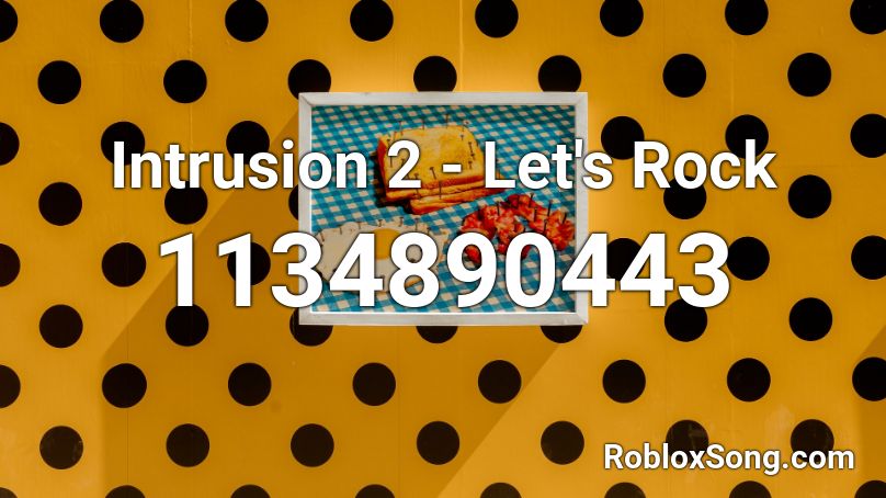 Intrusion 2 - Let's Rock Roblox ID