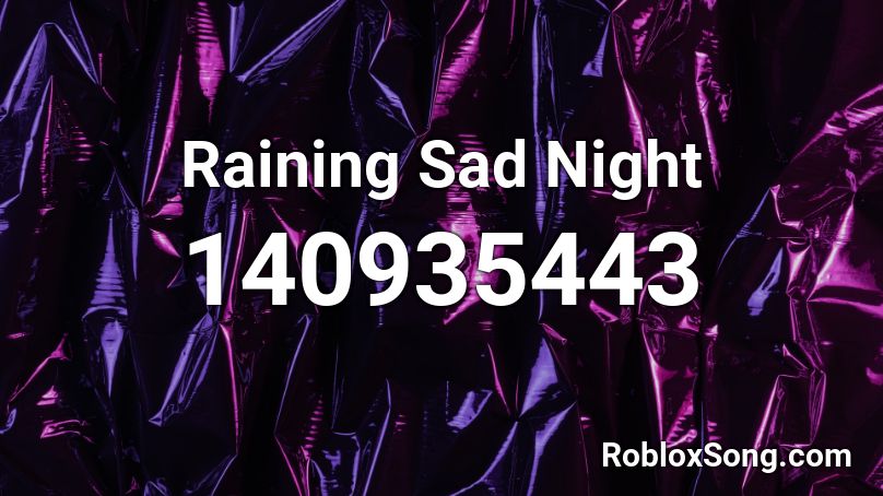 Raining Sad Night Roblox ID