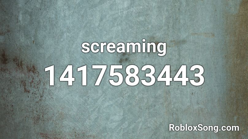 screaming Roblox ID