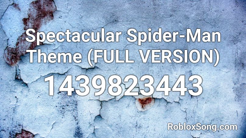 Spectacular Spider Man Theme Full Version Roblox Id Roblox Music Codes - spider man loud roblox id