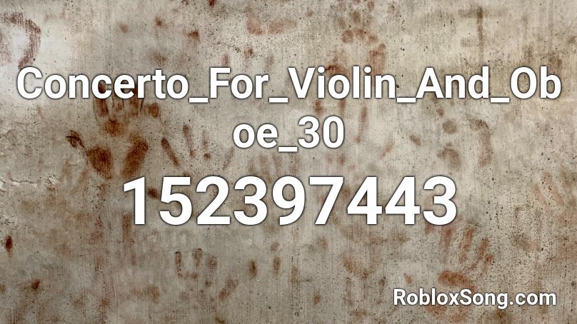 Concerto_For_Violin_And_Oboe_30 Roblox ID