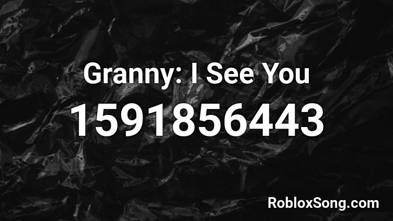 Granny I See You Roblox Id Roblox Music Codes - roblox code id granny song