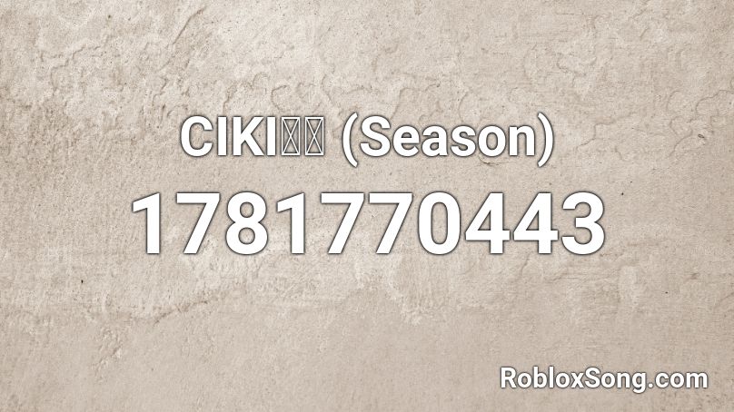 CIKI시월 (Season) Roblox ID