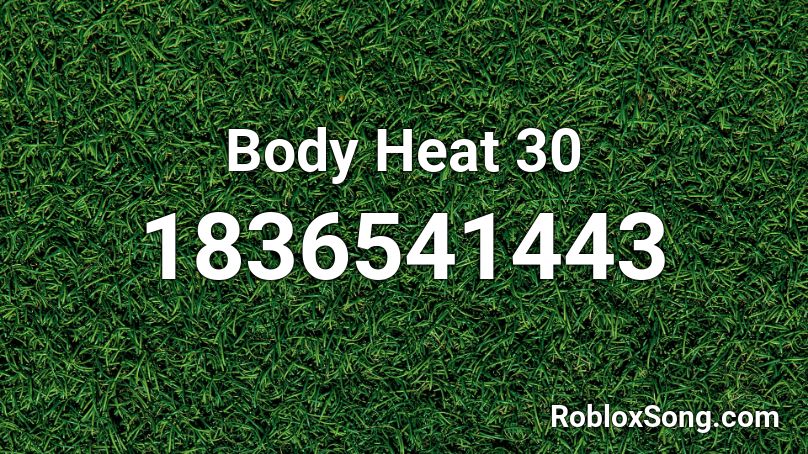 Body Heat 30 Roblox ID