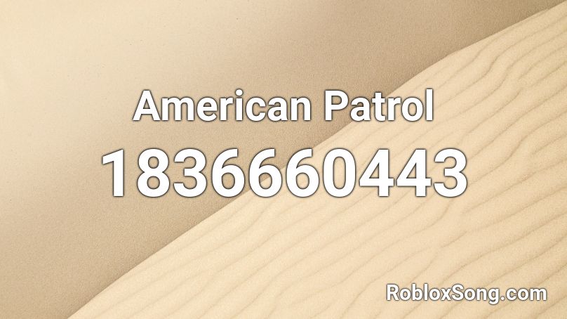 American Patrol Roblox ID