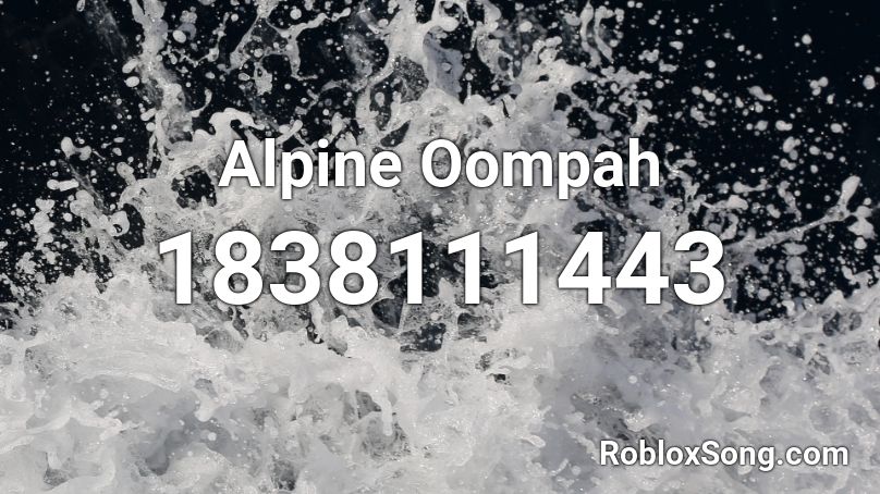 Alpine Oompah Roblox ID