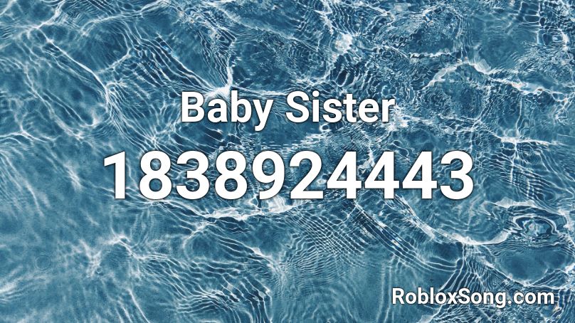 Baby Sister Roblox ID