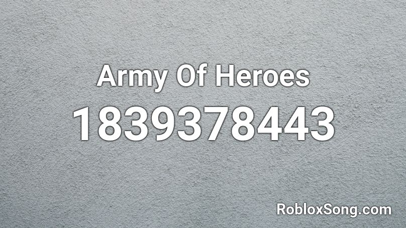 Army Of Heroes Roblox ID