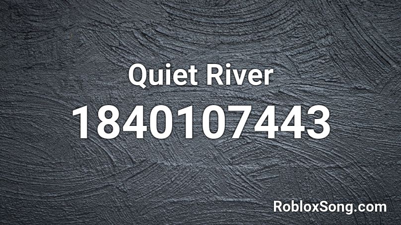 Quiet River Roblox ID