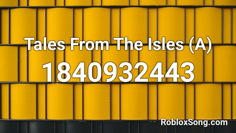 Tales From The Isles (A) Roblox ID