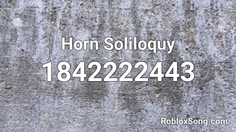 Horn Soliloquy Roblox ID