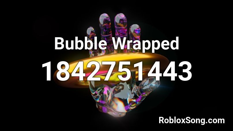 Bubble Wrapped Roblox ID