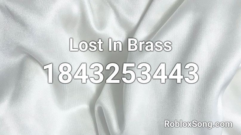 Lost In Brass Roblox ID