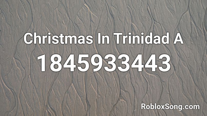 Christmas In Trinidad A Roblox ID