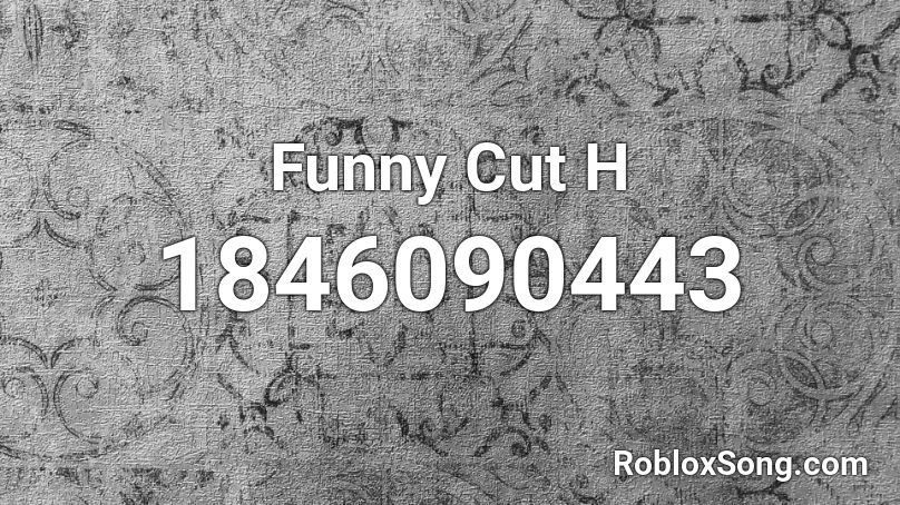 Funny Cut H Roblox ID