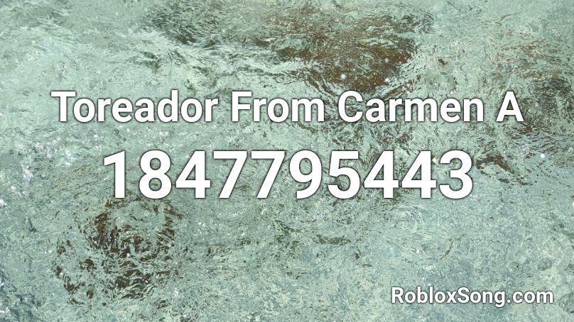 Toreador From Carmen A Roblox ID