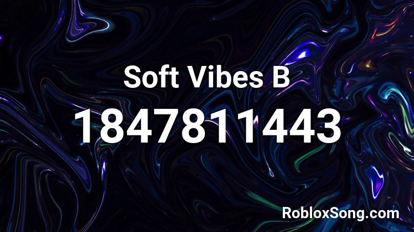 Soft Vibes B Roblox ID