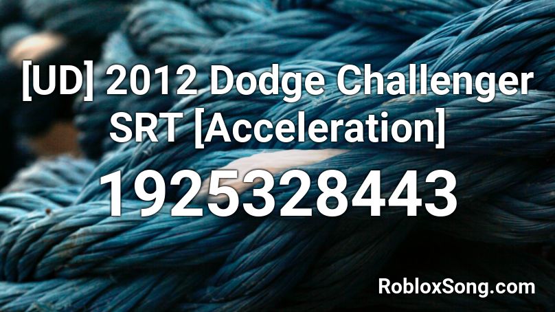 [UD] 2012 Dodge Challenger SRT [Acceleration] Roblox ID