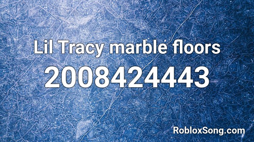 Lil Tracy marble floors Roblox ID