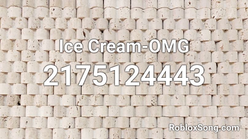  Ice Cream-OMG Roblox ID