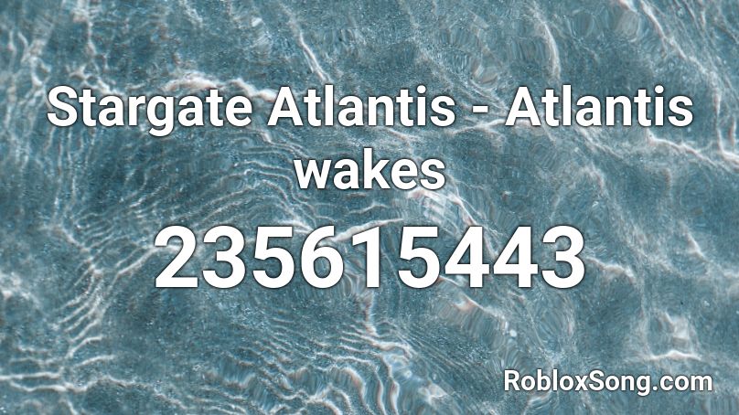 Stargate Atlantis - Atlantis wakes Roblox ID