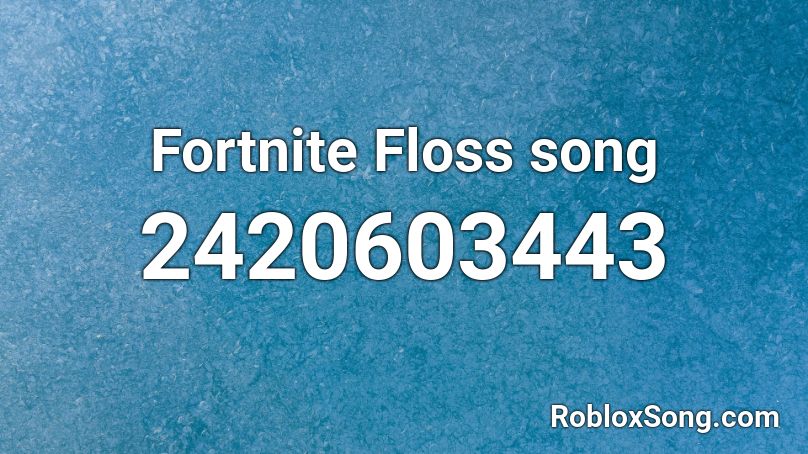 Roblox Fortnite Music Codes - floss roblox id loud