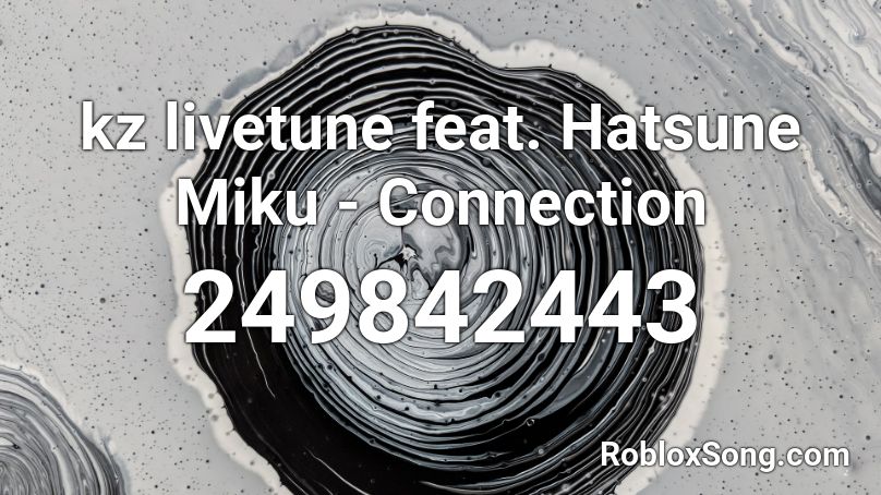 kz livetune feat. Hatsune Miku - Connection  Roblox ID