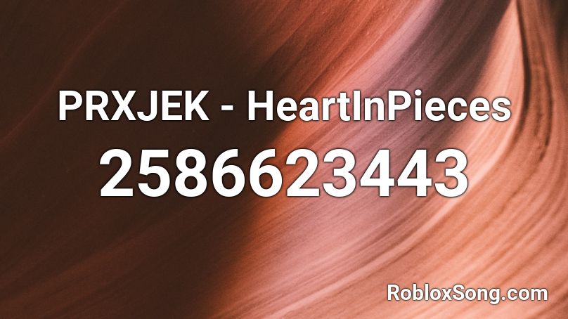 PRXJEK - HeartInPieces Roblox ID