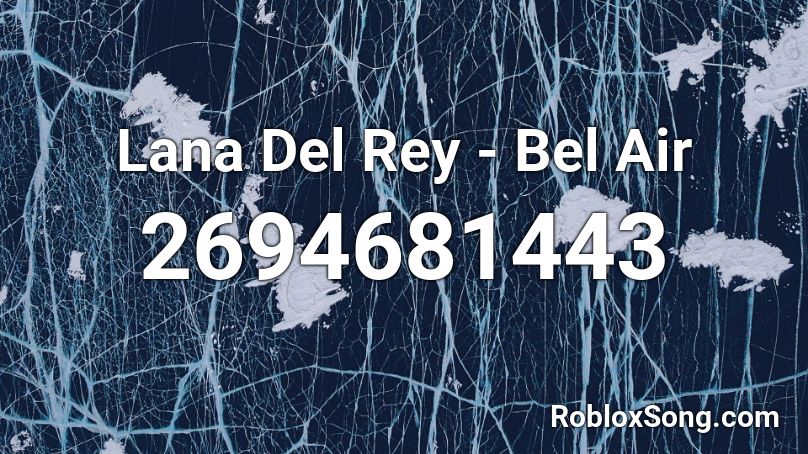 Lana Del Rey - Bel Air Roblox ID