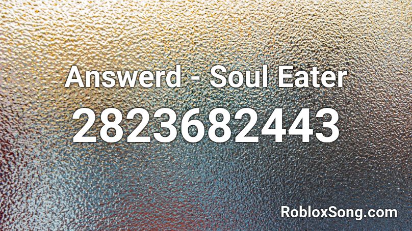 Answerd - Soul Eater Roblox ID