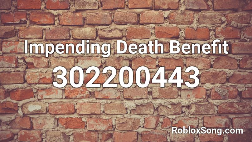 Impending Death Benefit Roblox ID