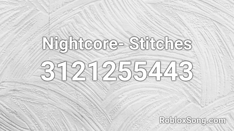 Nightcore Stitches Roblox Id Roblox Music Codes - stitches song code roblox