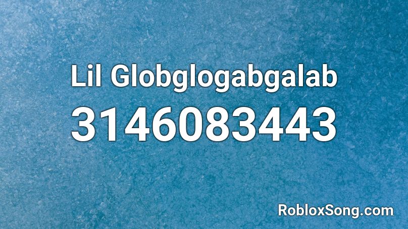 Lil Globglogabgalab Roblox ID