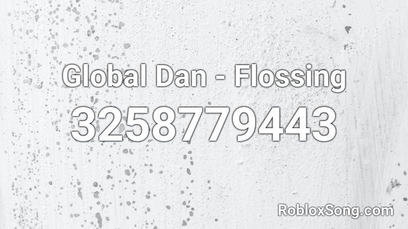 Global Dan - Flossing Roblox ID