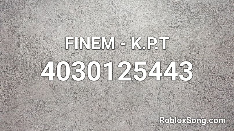FINEM - K.P.T Roblox ID