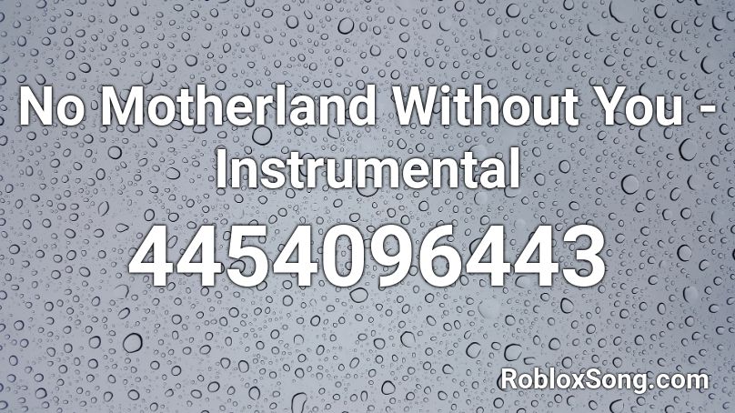 No Motherland Without You - Instrumental Roblox ID