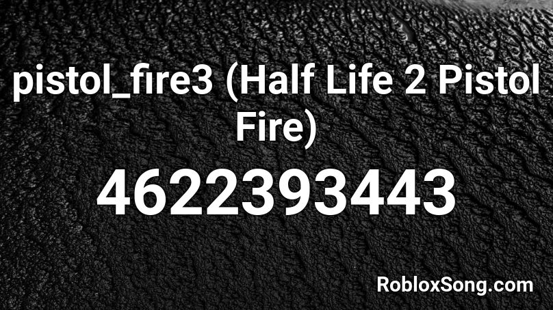 pistol_fire3 (Half Life 2 Pistol Fire) Roblox ID