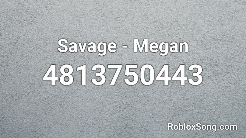 Savage - Megan Roblox ID - Roblox music codes
