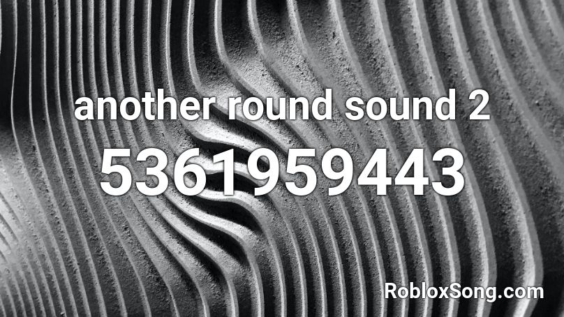 another round sound 2 Roblox ID