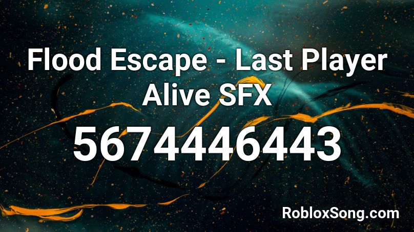 Flood Escape - Last Player Alive SFX Roblox ID