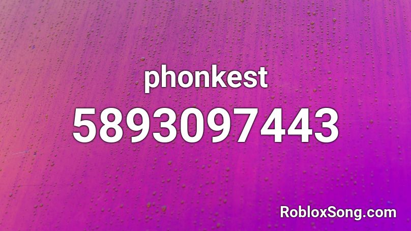 phonkest Roblox ID