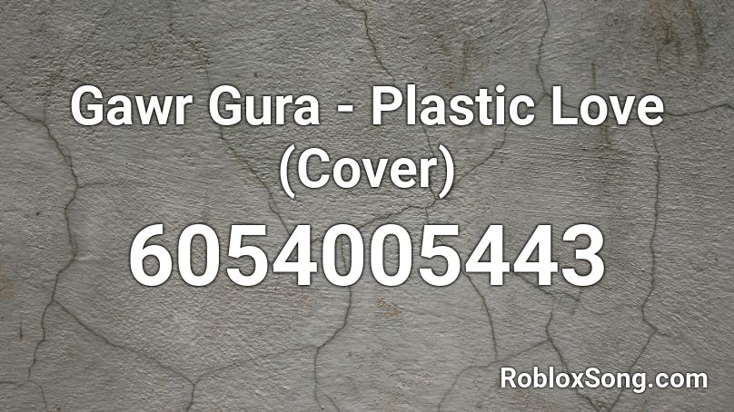 Gawr Gura - Plastic Love (Cover) Roblox ID